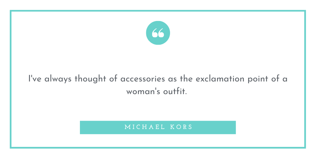 Michael Kors Accessory Fashion Quote